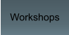 Workshops